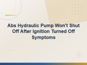 Abs Pump Won't Shut Off After Turning Off the Ignition