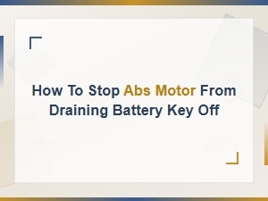 How to Stop an Abs Motor From Draining Your Battery