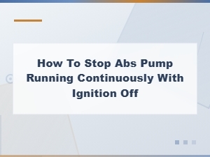 Fixing the Abs Pump That Runs with Ignition Off
