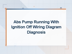 Abs Pump Running with Ignition Off Wiring Diagram Diagnosis